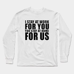 Stay At Work. Stay At Home Long Sleeve T-Shirt